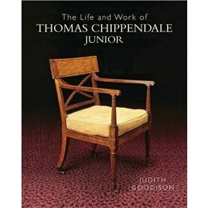 Life and Work of Thomas Chippendale Junior, Hardback - Judith Goodison imagine