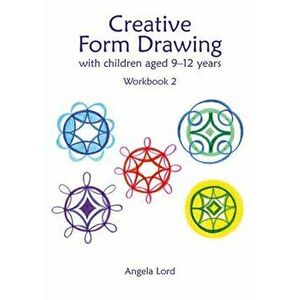 Creative Form Drawing with Children Aged 9-12. Workbook 2, Paperback - Angela Lord imagine