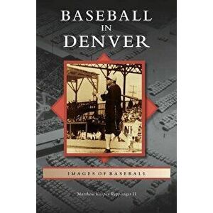 Baseball in Denver, Hardcover - II Repplinger, Matthew Kasper imagine
