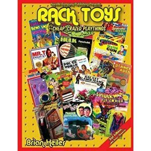Rack Toys: Cheap, Crazed Playthings, Paperback - Brian Heiler imagine