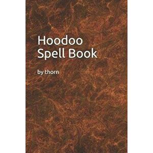 Hoodoo Spell Book, Paperback - Thorn imagine