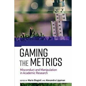 Gaming the Metrics: Misconduct and Manipulation in Academic Research, Paperback - Mario Biagioli imagine