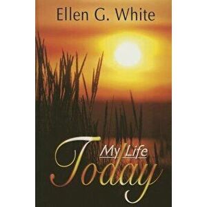 My Life Today, Hardcover - Ellen Gould Harmon White imagine