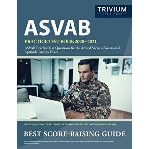 ASVAB Practice Test Book 2020-2021: ASVAB Practice Test Questions for the Armed Services Vocational Aptitude Battery Exam, Paperback - Trivium Militar imagine