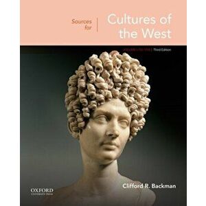 Sources for Cultures of the West: Volume 1: To 1750, Paperback - Clifford R. Backman imagine