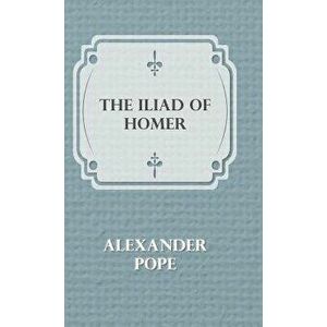 The Illiad Of Homer, Hardcover - Alexander Pope imagine