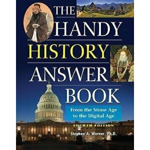 The Handy History Answer Book: From the Stone Age to the Digital Age, Hardcover - Stephen A. Werner imagine