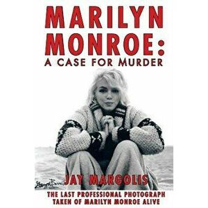 Marilyn Monroe: A Case for Murder, Paperback - Jay Margolis imagine