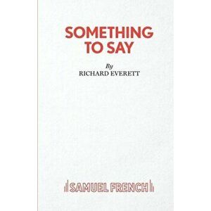 Something to Say, Paperback - Richard Everett imagine
