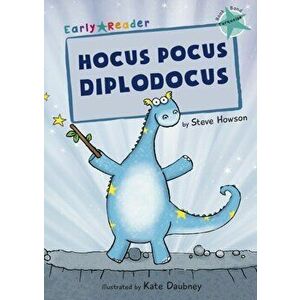 Hocus Pocus Diplodocus (Turquoise Early Reader), Paperback - Steve Howson imagine