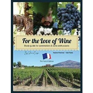 For the Love of Wine: The French Edition, Paperback - Dennis Conger imagine