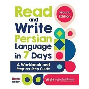 Read and Write Persian Language in 7 Days: A Workbook and Step-by-Step Guide, Paperback - Reza Nazari imagine