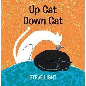 Up Cat Down Cat, Board book - Steve Light imagine