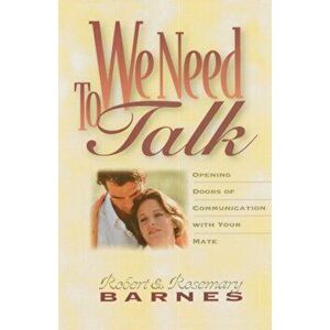 We Need to Talk. Opening Doors of Communication with Your Mate, Paperback - Rosemary Barnes imagine
