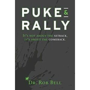 Puke & Rally: It's Not About The Setback, It's About The Comeback, Paperback - Kenny Aronoff imagine