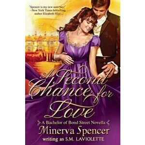 A Second Chance for Love: A Bachelors of Bond Street Novella, Paperback - Minerva Spencer imagine
