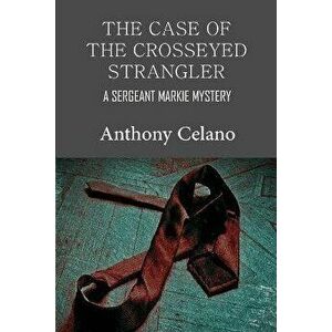 The Case of the Crosseyed Strangler, Paperback - Anthony Celano imagine