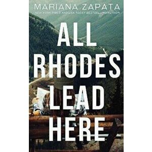 All Rhodes Lead Here, Paperback - Mariana Zapata imagine