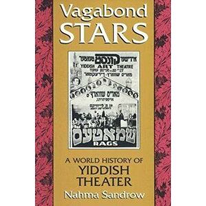 Vagabond Stars: A World of Yiddish Theater, Paperback - Nahma Sandrow imagine
