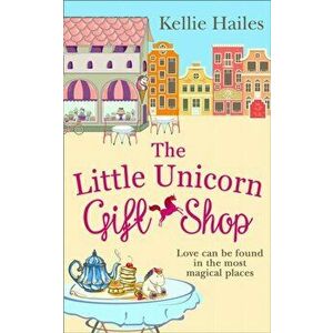 Little Unicorn Gift Shop, Paperback - Kellie Hailes imagine