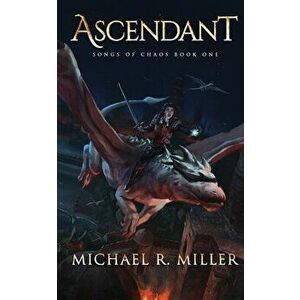 Ascendant, Paperback - Michael R. Miller imagine