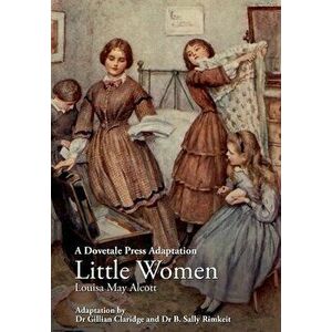 A Dovetale Press Adaptation of Little Women by Louisa May Alcott, Paperback - Gillian M. Claridge imagine