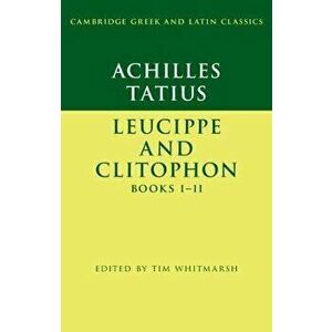 Achilles Tatius: Leucippe and Clitophon Books I-II, Paperback - *** imagine