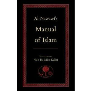 Al-Nawawi's Manual of Islam. UK ed., Paperback - Yahya b. Sharaf al-Nawawi imagine
