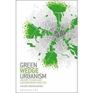 Green Wedge Urbanism. History, Theory and Contemporary Practice, Paperback - Fabiano Lemes de Oliveira imagine