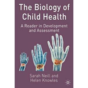 The Biology of Child Health. A Reader in Development and Assessment, Paperback - Helen Knowles imagine