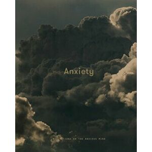 Anxiety: Meditations on the Anxious Mind, Hardback - *** imagine