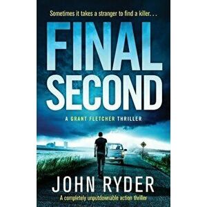 Final Second: A completely unputdownable action thriller, Paperback - John Ryder imagine