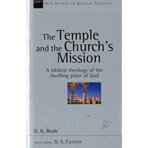 Temple and the Church's Mission. A Biblical Theology of the Dwelling Place of God, Paperback - Gregory K. Beale imagine