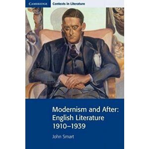 Modernism and After. English Literature 1910-1939, Paperback - John Smart imagine
