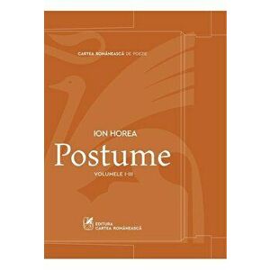 Set Postume. Volumele I-III - Ion Horea imagine