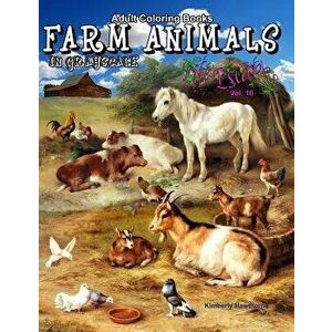 Adult Coloring Books Farm Animals in Grayscale: 50 Realistic Country Farm Animals to Color; Horses, Cows, Pigs, Goats, Sheep, Chickens, Roosters and M imagine