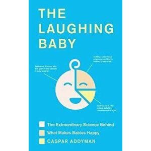 Laughing Baby. The extraordinary science behind what makes babies happy, Hardback - Caspar Addyman imagine