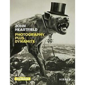 John Heartfield. Photography plus Dynamite, Hardback - Rosa von Schulenburg imagine