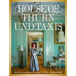 House of Thurn und Taxis, Hardback - Andre Leon Talley imagine