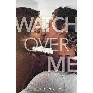 Watch Over Me, Hardcover - Mila Gray imagine