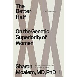The Better Half: On the Genetic Superiority of Women, Paperback - Sharon Moalem imagine