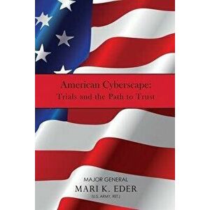 American Cyberscape: Trials and the Path to Trust, Paperback - Mari K. Eder imagine