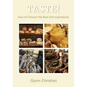 TASTE!. How to Choose the Best Deli Ingredients, Hardback - Glynn Christian imagine