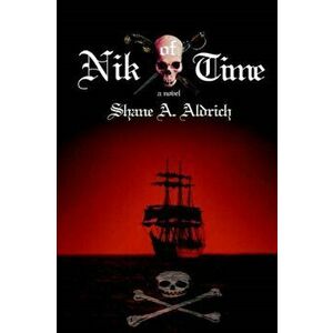 Nik of Time, Paperback - Shane A Aldrich imagine