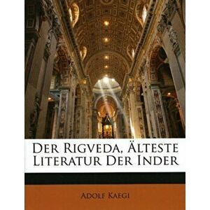 Der Rigveda, Alteste Literatur Der Inder, Paperback - Adolf Kaegi imagine