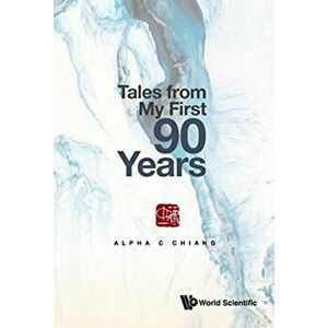 Tales from My First 90 Years, Hardcover - Alpha C. Chiang imagine