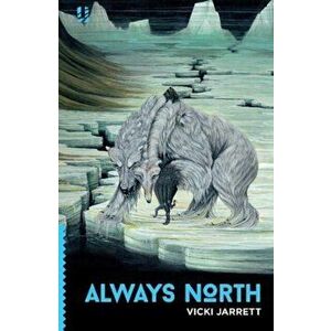 Always North, Paperback - Vicki Jarrett imagine