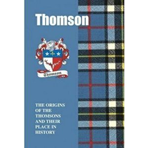 Thomson. The Origins of the Thomsons and Their Place in History, Paperback - Iain Gray imagine