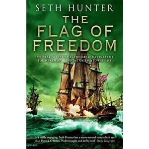 The Flag of Freedom. A thrilling nautical adventure of battle and bravery, Paperback - Seth Hunter imagine