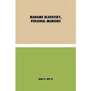 Madame Blavatsky, Personal Memoirs: (Spanish), Paperback - Mary K. Neff imagine